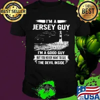 I'm a jersey guy I'm a good guy but you never want to see the devil inside shirt