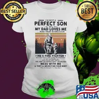 I'm not a perfect son but my dad loves me and that is enough he's firefighter happy fathers day vintage retro s Ladies tee
