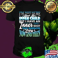 I'm Not Sure About An Inner Child But I Have An Inner Idiot That Surfaces Every Now And Then Blue Shirt