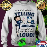 I'm Not Yelling I'm A Louisiana Girl We Just Talk Loud Shirt Sweater
