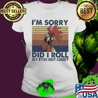 I'm Sorry Did I Roll My Eyes Out Loud Chicken Vintage Retro Shirt ' Ladies tee