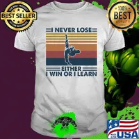 I never lose either I win or I learn vintage retro shirt