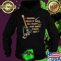 I Wanna Rock N' Roll All Night And Party Every Day Guitar Bass Shirt Hoodie