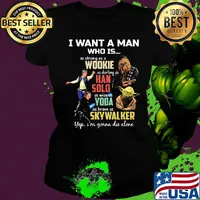 I want a man who is as strong as a wookie as daring as han solo as wise as yoda as brave as skywalker yeb i'm gonna die alone s Ladies tee