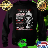 I Was Born In June My Life My Choices My Mistakes My Lessons Not Your Business Shirt Sweater