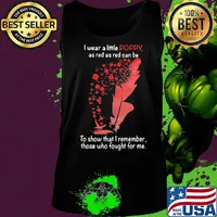 I Wear A Little Poppy As Red As Red Can Be To Show That I Remember Those Who Fought For Me Feathers Shirt Tank top