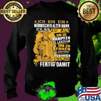 Ich Bin Ein Murrischer Alter Mann Ich Bin Zu Alt Um Zu Kampfen Zu Langsam Um Zu Rennen Und Bin Fertig Damit Shirt Sweater