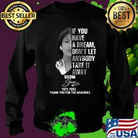 If you have a dream don't let anybody take it away selena 1971 1995 thank you for the memories signature s Sweater