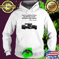 If you're so afraid of failure you will never succeed you have to take chances mario andretti s Hoodie
