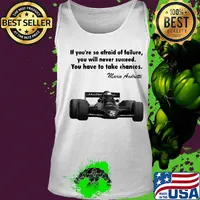 If you're so afraid of failure you will never succeed you have to take chances mario andretti s Tank top