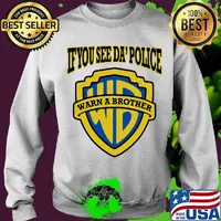 If you see da' police warn a brother s Sweater