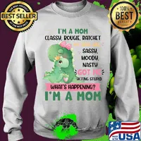 I’m a Mom Classy Bougie Ratchet My Kids Are Sassy Moody Nasty Got Me Acting Stupid What's Happening Funny Mommy Dinosaur Shirt Sweater