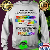 Inside This Is A Piece Of My Heart Lots Of Love Proud Best Wishes And Hugs Wear This And Proud Mom LGBT Shirt Sweater