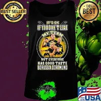 It's ok if you don't like my team not everyone has good taste borussia dortmund s Tank top