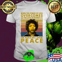 Jimi hendrix when the power of love overcomes the love of power the world will know peace vintage retro shirt