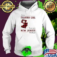 Just A Filipino Girl Living In A New Jersey Wordl Shirt Hoodie
