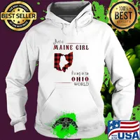 Just a maine girl living in a ohio world s Hoodie