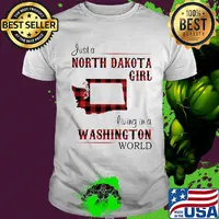 Just a north dakota girl living in a washington world shirt