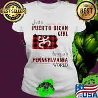 Just a puerto rican girl living in a pennsylvania world s Ladies tee