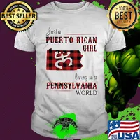 Just a puerto rican girl living in a pennsylvania world shirt