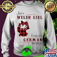 Just A Welsh Girl Living In A German World Shirt Sweater