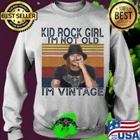 Kid rock girl i'm not old i'm vintage retro s Sweater