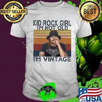 Kid rock girl i'm not old i'm vintage retro shirt