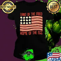 Land Of The Fried Home Of The Egg American Flag Independence Day Shirt Ladies tee
