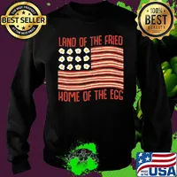 Land Of The Fried Home Of The Egg American Flag Independence Day Shirt Sweater