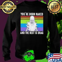 Lgbt lady gaga you're born naked and the rest is drag vintage retro s Sweater
