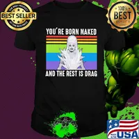 Lgbt lady gaga you're born naked and the rest is drag vintage retro shirt
