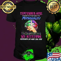 Lips september girl make no mistake my personality is who i am my attitude depends on who you are shirt
