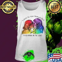 Love Is Too Beautiful To Be Hidden In The Closet LGBT Shirt Tank top