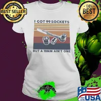 Mechanic I got 99 sockets but a 10mm ain't one vintage retro s Ladies tee