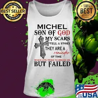 Michel son of god my scars tell a story they are a reminder of time when life tried to break me but failed s Tank top