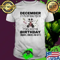 Mickey mouse december it's my birthday month i'm now accepting birthday dinners lunches and gifts shirt