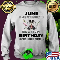 Mickey mouse june it's my birthday month i'm now accepting birthday dinners lunches and gifts s Sweater