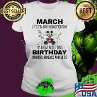 Mickey mouse march it's my birthday month i'm now accepting birthday dinners lunches and gifts s Ladies tee