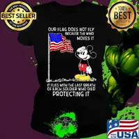 Mickey our flag does not fly because the wind moves it flies with the last breath of each soldier who died protecting it independence day s Ladies tee