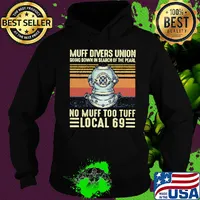 Muff divers union going down in search of the pearl no muff too local 69 vintage retro s Hoodie