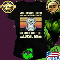 Muff divers union going down in search of the pearl no muff too local 69 vintage retro s Ladies tee