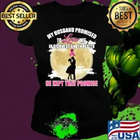 my husband promised to love me in sickness and in health he kept that promise s Ladies tee