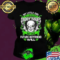 My little girl will never have daddy issues but her future boyfriend will skull s Ladies tee
