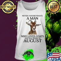 Never underestimate a man who loves goats and was born in august s Tank top