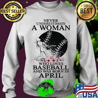 Never underestimate a woman who loves baseball and was born in april flowers s Sweater