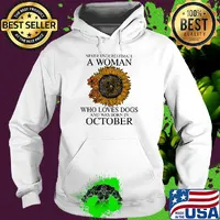 Never underestimate a woman who loves paw dogs and was born in october sunflower s Hoodie
