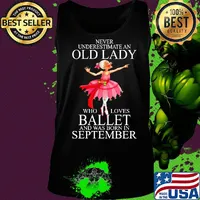 Never underestimate an old lady who loves ballet and was born in september s Tank top
