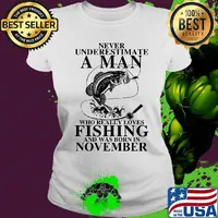 Never underestimate an old woman who loves fishing and was born in november s Ladies tee