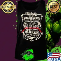 Nobody is perfect but if you listen to metallica band and were born in march you're pretty damn close s Tank top