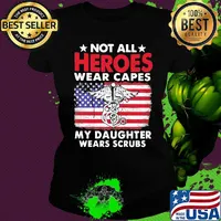 Not All Heroes Wear Capes My Daughter Wears Scrubs American Flag Independence Day Medical Logo Shirt Ladies tee